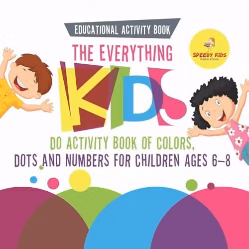 Speedy Kids Everything Kids Do Educational Activity Book of Colours, Dots and Numbers for Children Ages 6-8, Multicolour