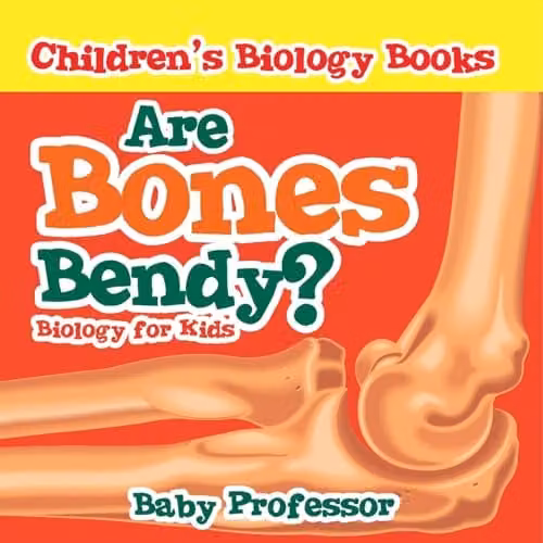 Are Bones Bendy? Biology for Kids by Baby Professor, Multicolour Children's Biology Book