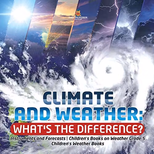 Baby Professor Climate and Weather: What's the Difference? Multicolour Children's Book