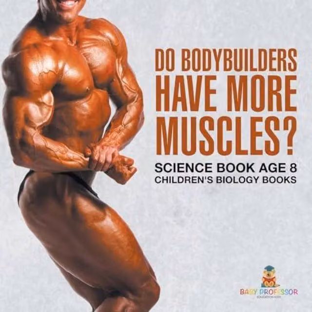 Baby Professor Do Bodybuilders Have More Muscles? Science Book for Children Aged 8, Multicolour Paper Edition