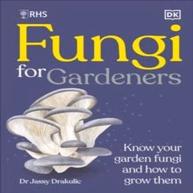 DK RHS Fungi for Gardeners: Know Your Garden Fungi and How to Grow Multicolour Book