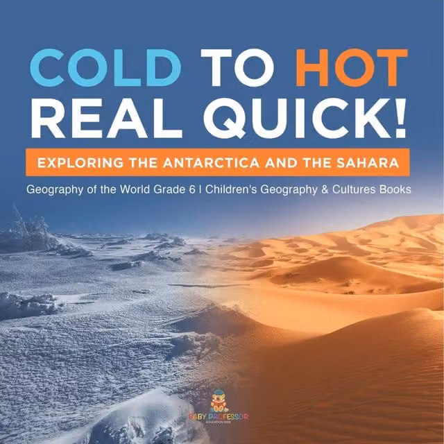 Baby Professor Cold to Hot Real Quick: Exploring the Antarctica and the Sahara, White