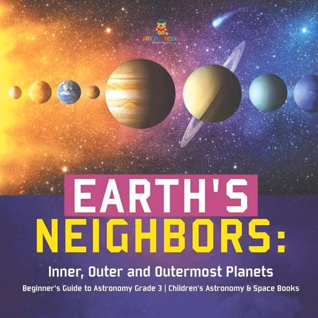 Baby Professor Earth's Neighbors: Inner, Outer & Outermost Planets Beginner's Paper Book in Multicolour