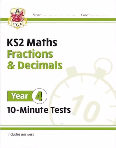CGP KS2 Year 4 Maths 10-Minute Tests: Fractions and Decimals