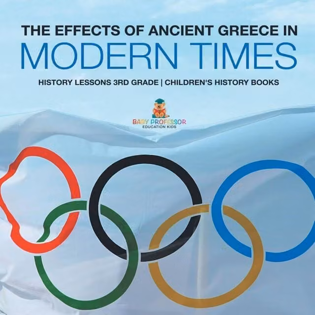 Baby Professor The Effects of Ancient Greece in Modern Times History Lessons Multicolour