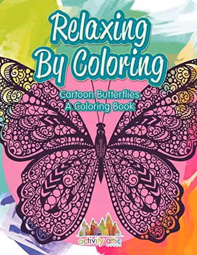 Relaxing By Coloring: Cartoon Butterflies Colouring Book by Activity Attic Books, Multicolour