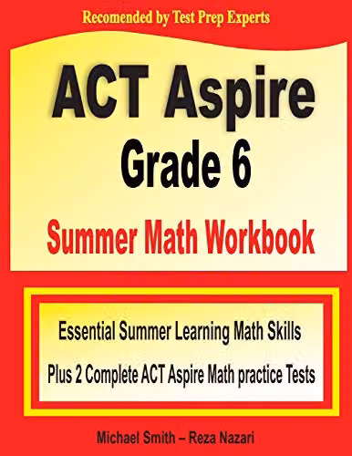 Math Notion ACT Aspire Grade 6 Summer Math Workbook with Two Complete Practice Tests, Multicolour