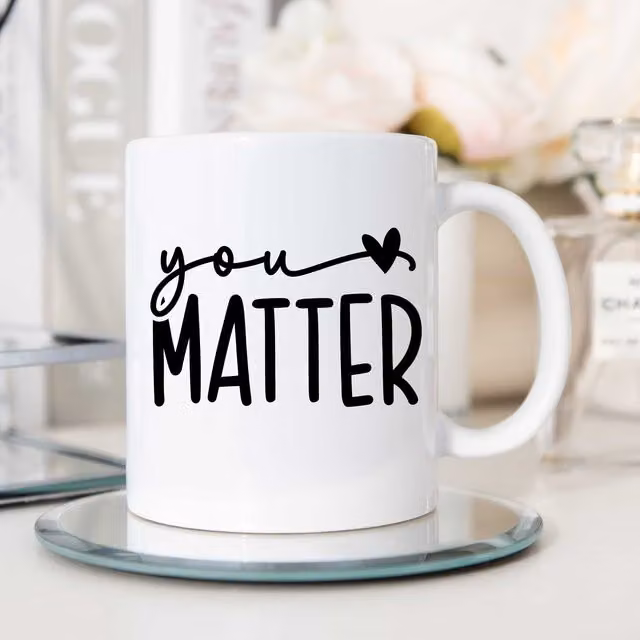 60 Second Makeover Limited You Matter Inspirational Motivational Affirmation Mug in White