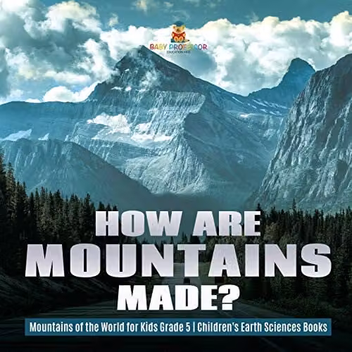 Baby Professor How Are Mountains Made? Children's Earth Sciences Book, Multicolour