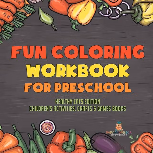 Baby Professor Fun Coloring Workbook for Preschool: Healthy Eats Edition, Multicolour