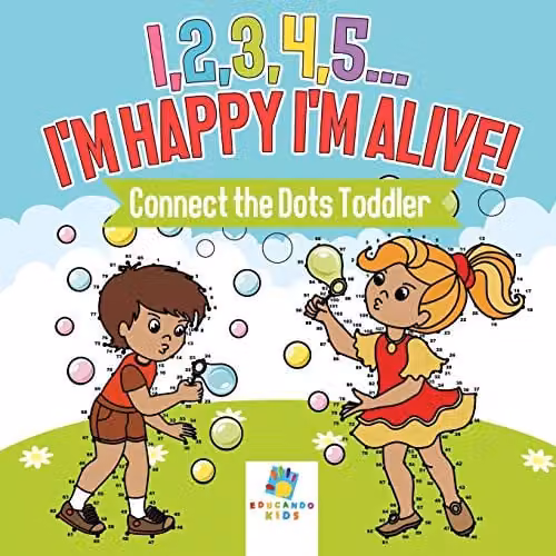 Educando Kids I, 2, 3, 4, 5... I'm Happy I'm Alive! Connect the Dots Toddler Activity Book, Multicolour