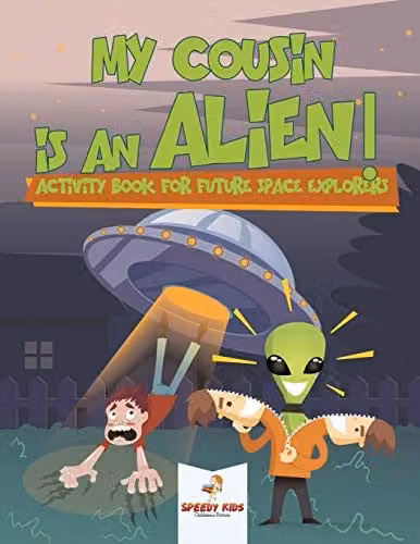 Speedy Kids My Cousin is an Alien! Multicolour Activity Book for Future Space Explorers