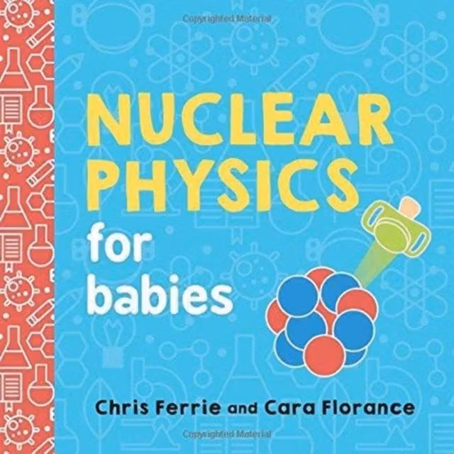 Nuclear Physics for Babies Paperback Book by Cara Florance, Multicolour