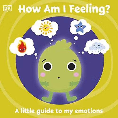 DK First Emotions: How Am I Feeling? A Multicolour Guide to Emotions by Penguin