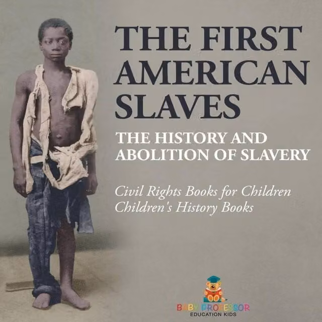 Baby Professor The First American Slaves: The History and Abolition of Slavery Multicolour Paper Book