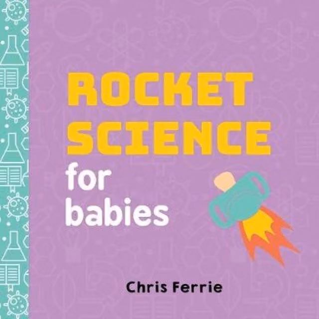 Chris Ferrie Rocket Science for Babies Multicolour Cardboard Board Book