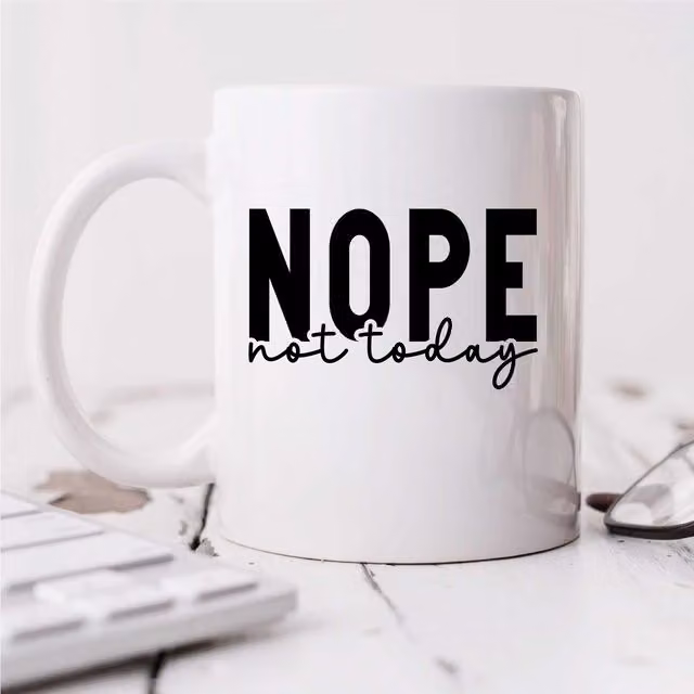 60 Second Makeover Limited Nope Not Today Sarcasm Mug in White