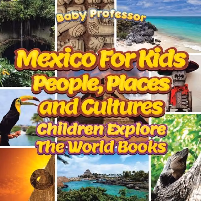 Baby Professor Mexico For Kids: People, Places and Cultures Multicolour Paper Book
