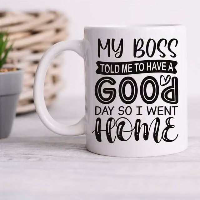 60 Second Makeover Limited My Boss Told Me to Have a Good Day So I Went Home Ceramic Mug, White – 1