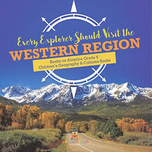 Baby Professor Every Explorer Should Visit the Western Region Childrens Geography and Cultures Book, Multicolour, 21.59 x 21.59 cm