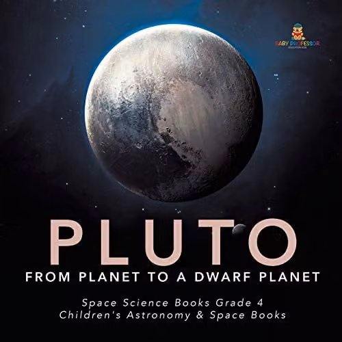 Baby Professor Pluto: From Planet to a Dwarf Planet Children's Astronomy and Space Science Book, Multicolour, 21.59 x 21.59 cm