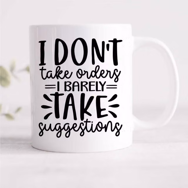 60 Second Makeover Limited I Don't Take Orders I Barely Take Suggestions Sarcasm Mug in White