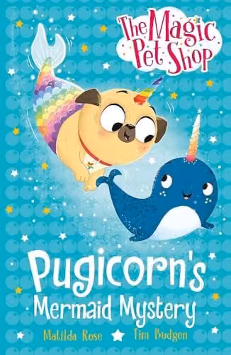 Pugicorn's Mermaid Mystery: The Magic Pet Shop Stories Book 5 by Orchard Books, Multicolour Paperback