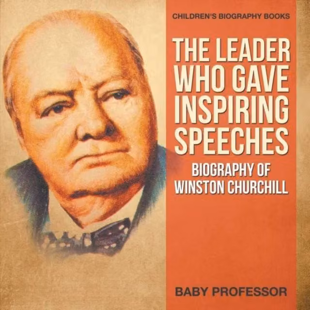 Baby Professor The Leader Who Gave Inspiring Speeches: A Biography of Winston Multicolour Paper Book