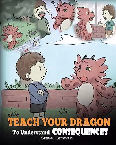 Teach Your Dragon To Understand Consequences: A Childrens Book About Choices and Consequences by DG Books Publishing, Multicolour, W: 20.32 cm, H: 25.4 cm