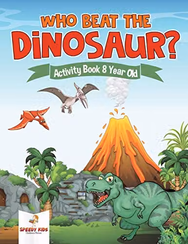 Speedy Kids Who Beat the Dinosaur? Activity Book for 8 Year Olds, Multicolour