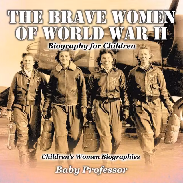 Baby Professor The Brave Women of World War II Multicolour Childrens Biography Book