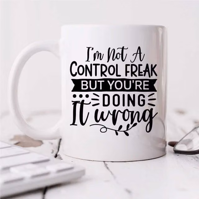 60 Second Makeover Limited I'm Not A Control Freak But You're Doing It Wrong Sarcasm Mug in White