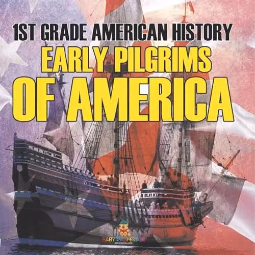 Baby Professor 1st Grade American History: Early Pilgrims of America Multicolour Paper Book
