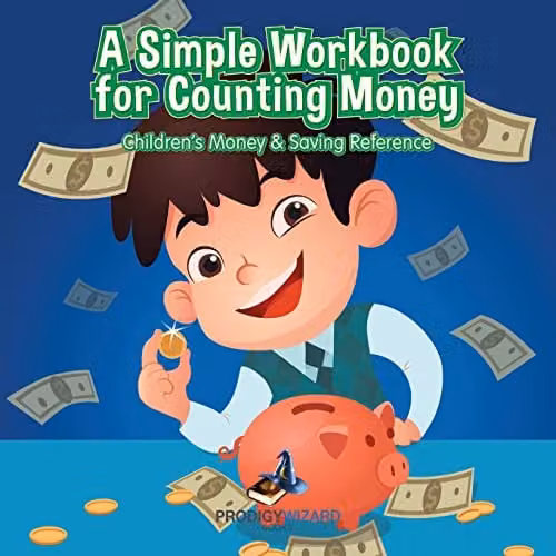 Prodigy Wizard Books A Simple Workbook for Counting Money: Children's Money and Saving Reference