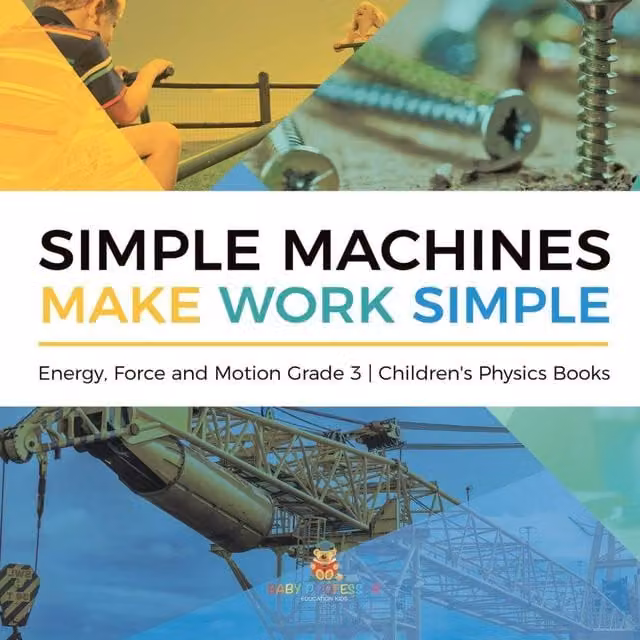 Baby Professor Simple Machines Make Work Simple Energy, Force and Motion Educational Paper Set, Multicolour