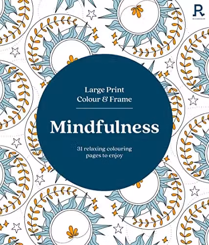 Mindfulness: 31 Relaxing Colouring Pages for Seniors by Richardson Colouring Books, Multicolour Large Print Colouring Book