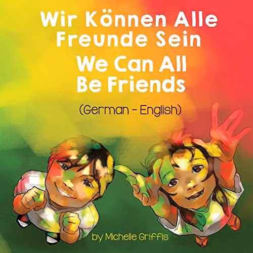 Language Lizard We Can All Be Friends German-English Bilingual Book, Multicolour