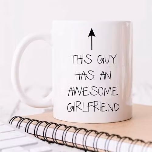 60 Second Makeover Limited This Guy Has an Awesome Girlfriend Ceramic Mug, White