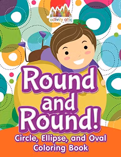 Activity Attic Books Round and Round! Circle, Ellipse, and Oval Colouring Book for Children, Multicolour