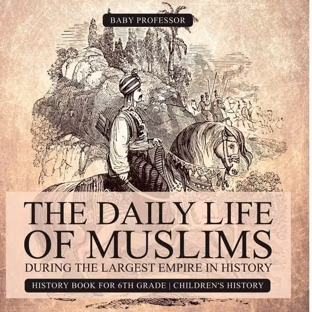 Baby Professor The Daily Life of Muslims during The Largest Empire in History Multicolour