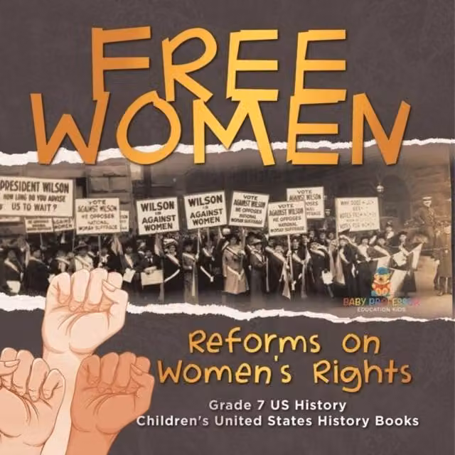 Baby Professor Free Women Reforms on Women's Rights Grade 7 US History Children's Book, Multicolour