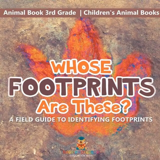 Baby Professor Whose Footprints Are These? A Field Guide to Identifying in White and Multicolour