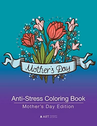 Anti-Stress Coloring Book Mother's Day Edition Volume 10 for Adults