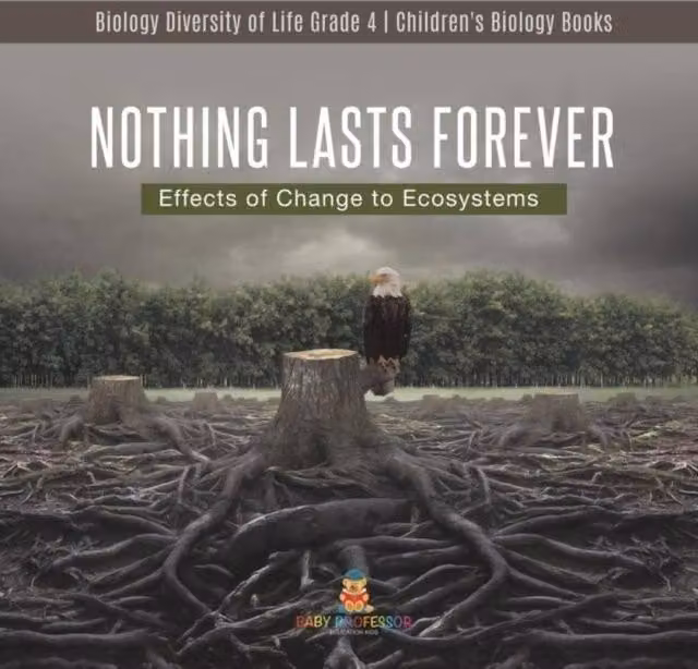 Baby Professor Nothing Lasts Forever: Effects of Change to Ecosystems Biology Book in White