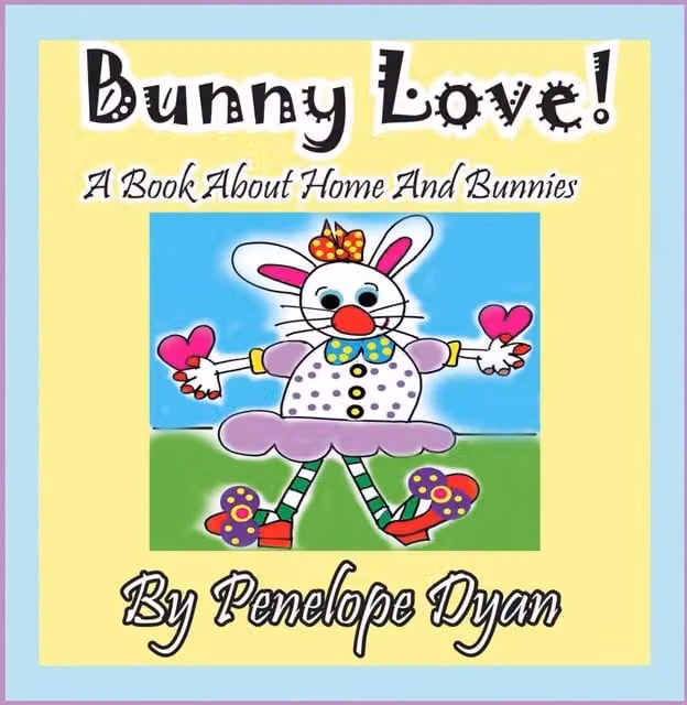 Bunny Love by Penelope Dyan, Multicolour Paperback Book about Home and Bunnies