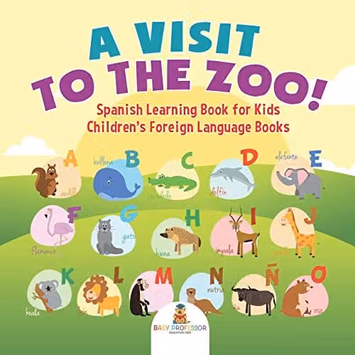 Baby Professor A Visit to the Zoo! Spanish Learning Book for Kids, Multicolour