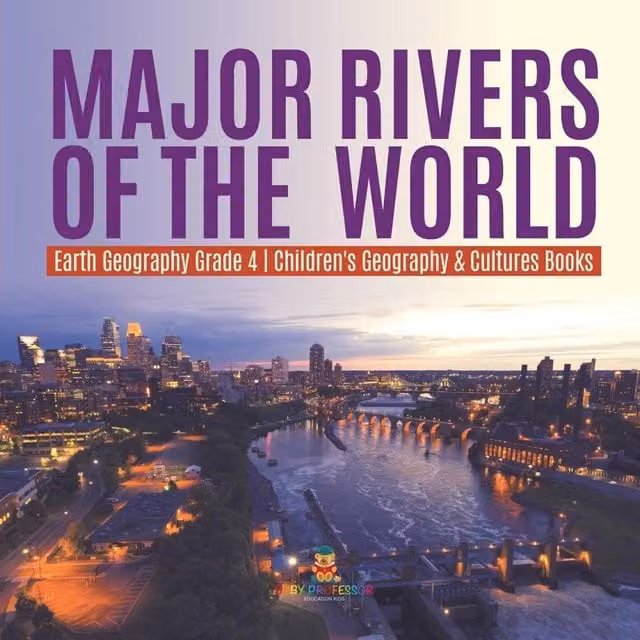 Baby Professor Major Rivers of the World Earth Geography Grade 4 Childrens Multicolour Paper Book