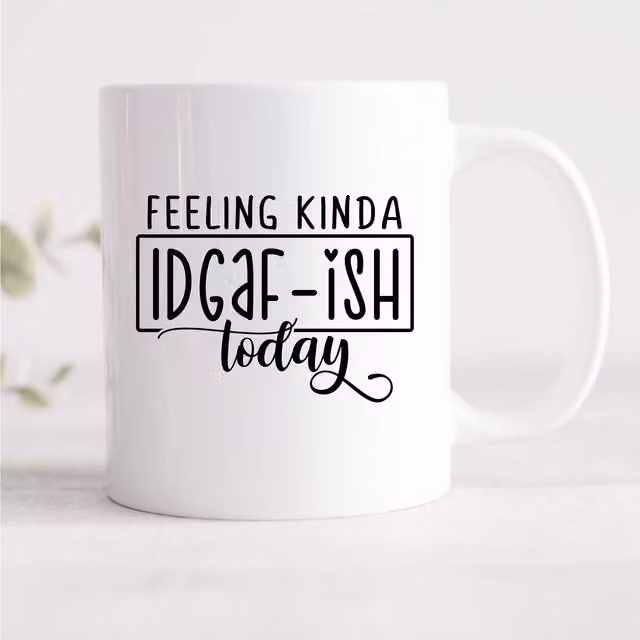 60 SECOND MAKEOVER Feeling Kinda IDGAF-ISH Today Sarcasm Ceramic Mug in White