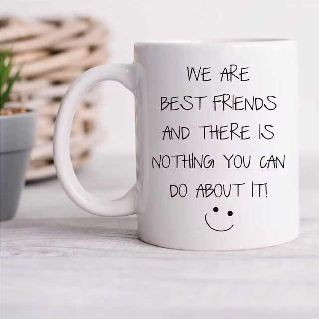 60 Second Makeover Limited We Are Best Friends & There Is Nothing You Can Do About It Ceramic Mug in White