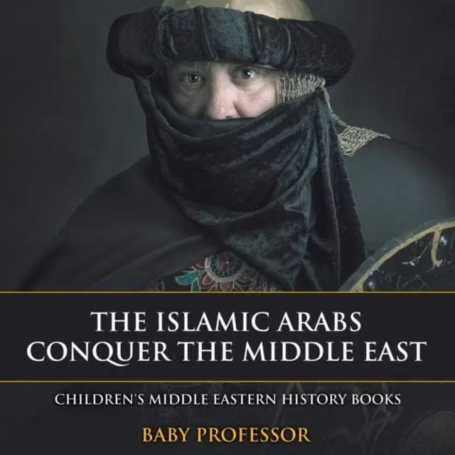 Baby Professor The Islamic Arabs Conquer the Middle East Children's Book in Multicolour